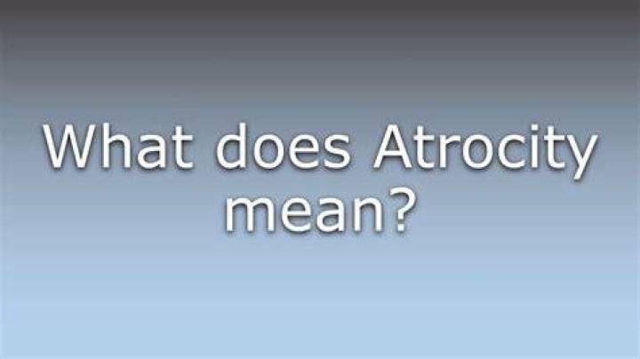 Does the word atrocity mean?