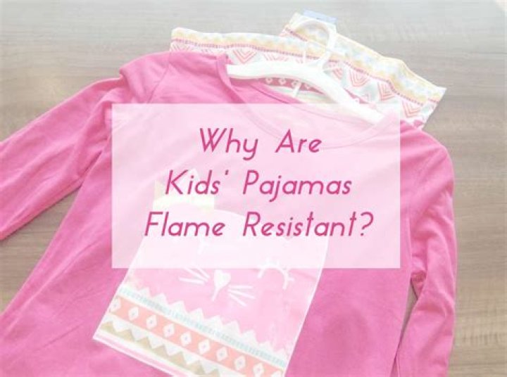 Should baby pajamas be flame resistant?