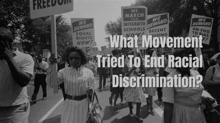 Which movement tried to end racial discrimination?
