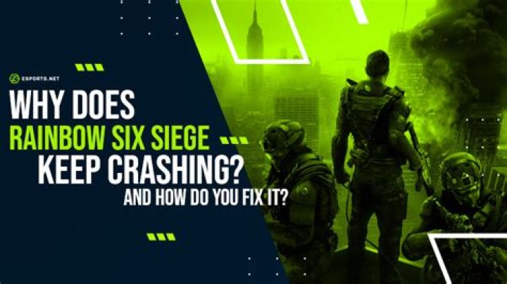 Why rainbow six siege crashing?